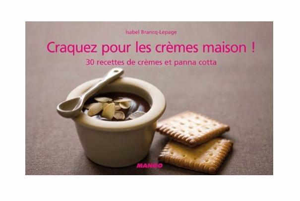 Craquez pour les crèmes maison : 30 recettes de dessert